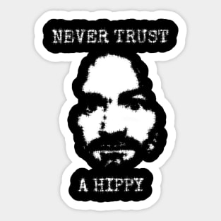 Never Trust A Hippy Sticker